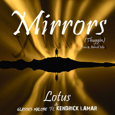Mirrors (Thuggin) [Lotus & ADroiD Mix]