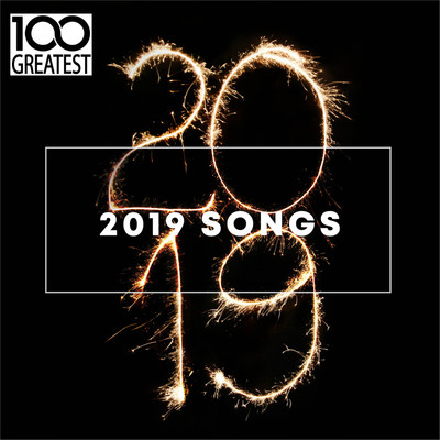 100 Greatest 2019 Songs (Best Songs of the Year) [Explicit]