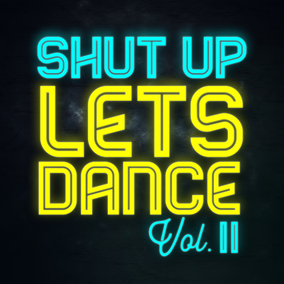 Shut Up Lets Dance (Vol. II)