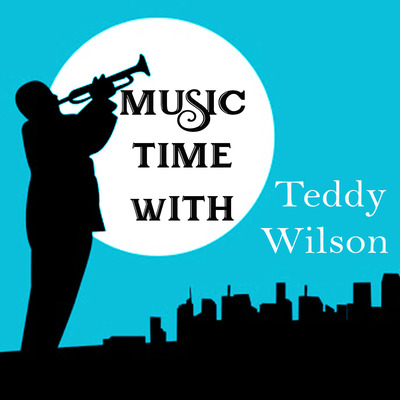 Music Time with Teddy Wilson