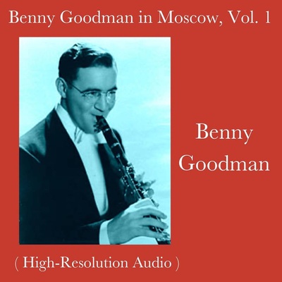 Benny Goodman in Moscow, Vol. 1