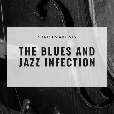 The Blues and Jazz Infection