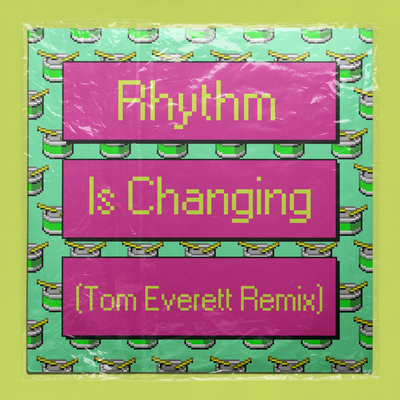 Rhythm Is Changing(Tom Everett Remix)