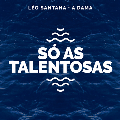 Só As Talentosas(Léo Santana Ao Vivo / 2020)