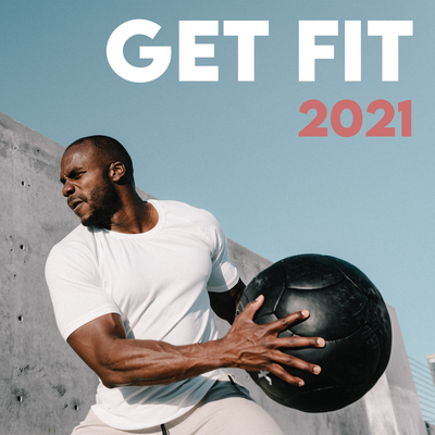 Get Fit 2021 - Workout Playlist