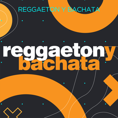 Reggaeton y Bachata