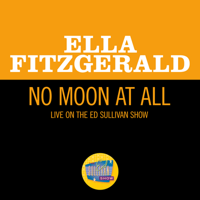 No Moon At All(Live On The Ed Sullivan Show, May 5, 1963)