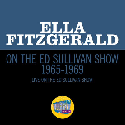 Ella Fitzgerald On The Ed Sullivan Show 1965-1969(Medley/Live On The Ed Sullivan Show 1965-1969)