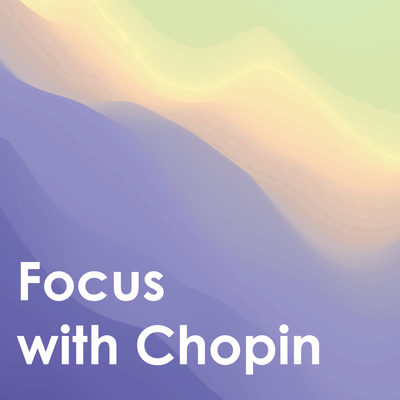 Focus with Chopin