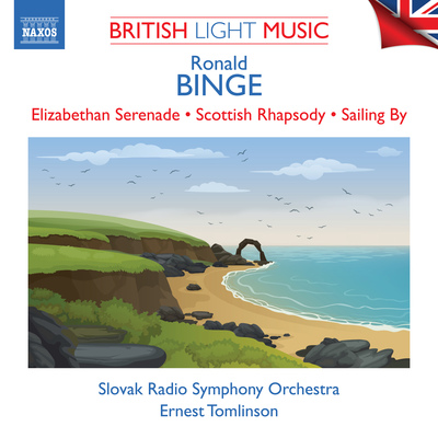 BINGE, R.: Elizabethan Serenade / Scottish Rhapsody / Sailing By (Slovak Radio Symphony, Tomlinson)
