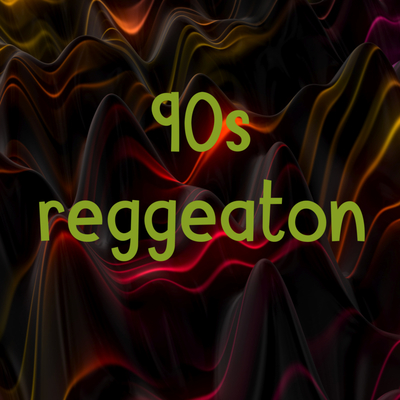 90s Reggaeton(Explicit)