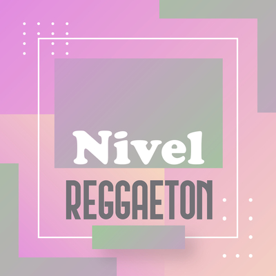 Nivel Reggaeton(Explicit)