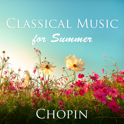 Classical Music for Summer: Chopin