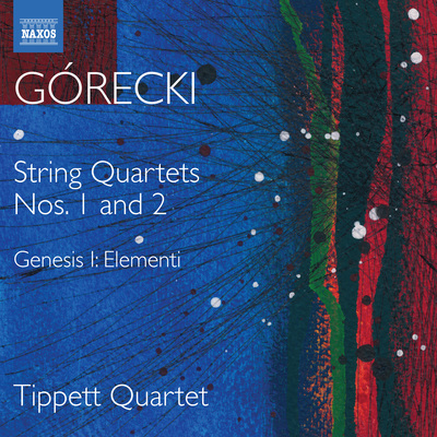 GÓRECKI, H.M.: String Quartets (Complete), Vol. 1 - Nos. 1 and 2 / Genesis I: Elementi (Tippett Quartet)