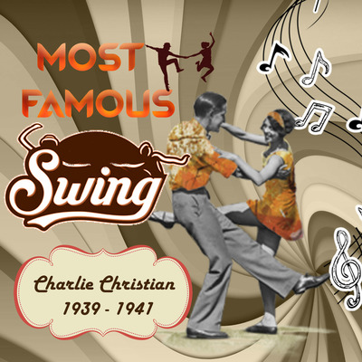 Most Famous Swing, Charlie Christian 1939 - 1941