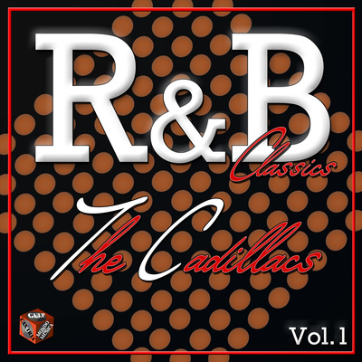 Classics R&B, The Cadillacs, Vol. 1