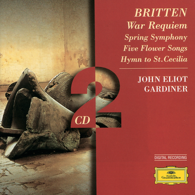 Britten: War Requiem; Spring Symphony; 5 Flower Songs; Hymn to St. Cecilia