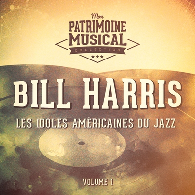 Les idoles américaines du jazz : Bill Harris, Vol. 1