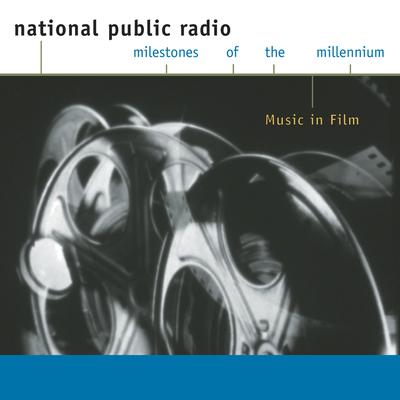 NPR - Milestones of the Millennium - Music in Film