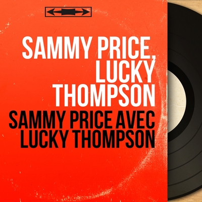 Sammy Price avec Lucky Thompson