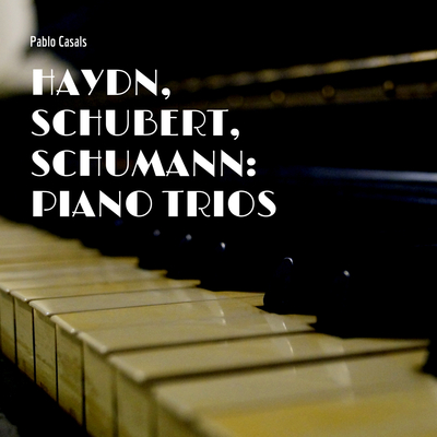 Haydn, Schubert, Schumann: Piano Trios