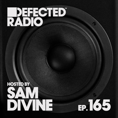 Defected Radio Episode 165 (hosted by Sam Divine)(DJ Mix)