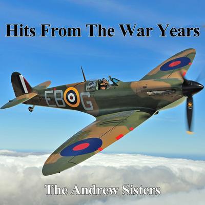 Hits From The War Years - The Andrews Sisters