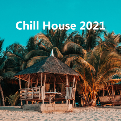 Chill House 2021