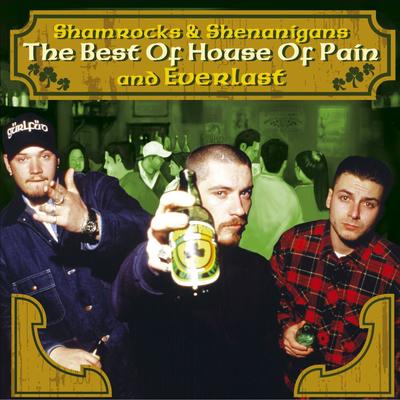 The Best Of House Of Pain And Everlast Shamrocks And Shenanigans