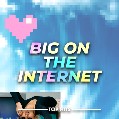 Big On The Internet 2022(Explicit)