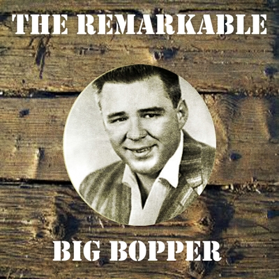 The Remarkable Big Bopper