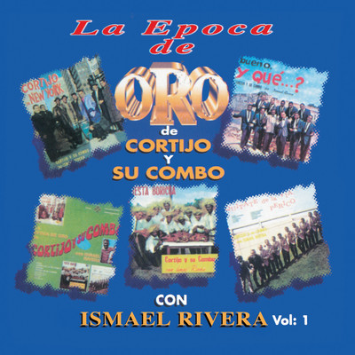 La Epoca de Oro de Cortijo y Su Combo Con Ismael Rivera, Vol. 1