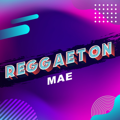 Reggaeton Mae
