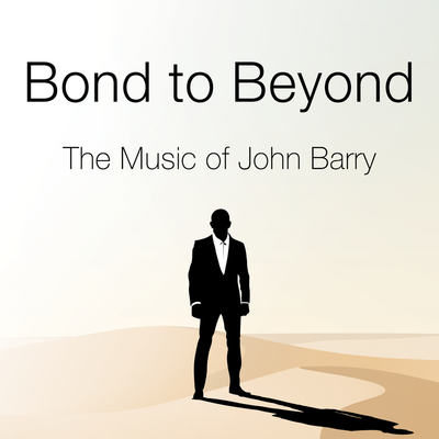 Bond to Beyond: The Music of John Barry