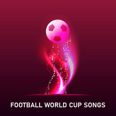 Football World Cup Songs(Explicit)