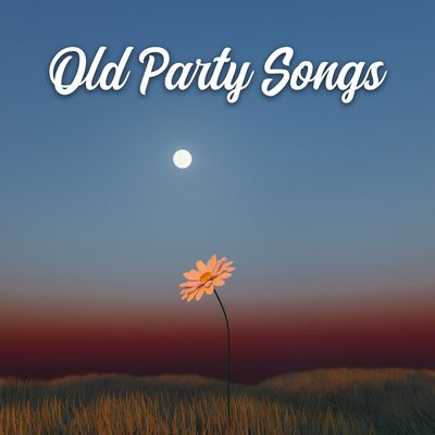 Old Party Songs