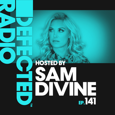Defected Radio Episode 141 (hosted by Sam Divine)