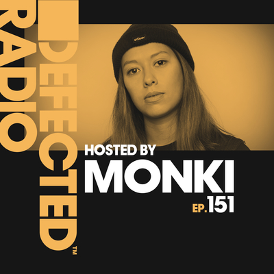 Defected Radio Episode 151 (hosted by Monki)