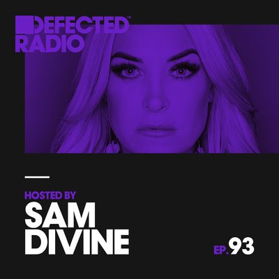 Defected Radio Episode 093 (Hosted By Sam Divine)