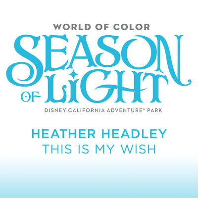 This Is My Wish(From "World of Color: Season of Light")