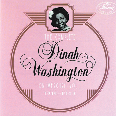 The Complete Dinah Washington On Mercury, Vol. 1 (1946-1949)