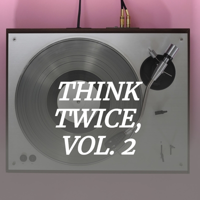 Think Twice, Vol. 2