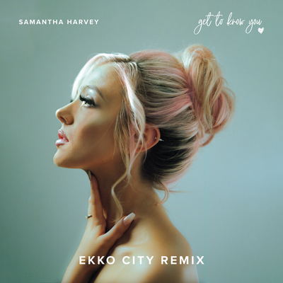 Get To Know You (Ekko City Remix)