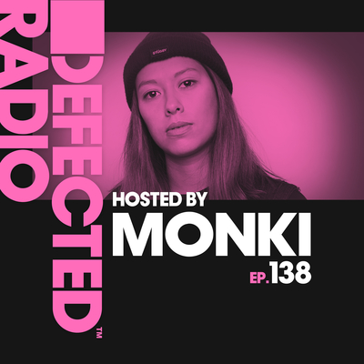 Defected Radio Episode 138 (hosted by Monki)