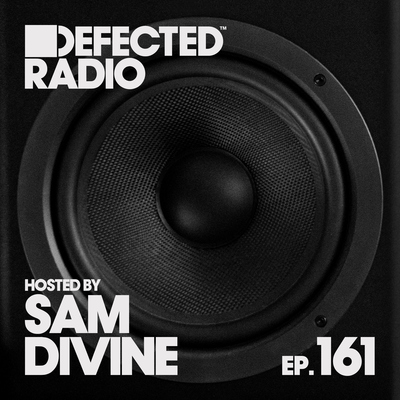 Defected Radio Episode 161 (hosted by Sam Divine)