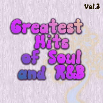 Greatest Hits of Soul and R&B Vol. 3