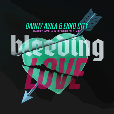 Bleeding Love(Danny Avila & Reggio VIP Mix)