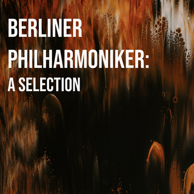 A Selection: Berliner Philharmoniker