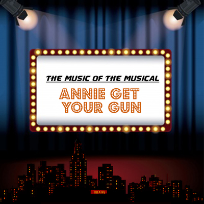The Music of the Musical 'Annie Get Your Gun'