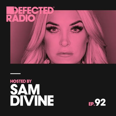 Defected Radio Episode 092 (Hosted By Sam Divine)
